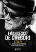 Francesco De Gregori. I testi. La storia delle canzoni